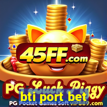 bti port bet